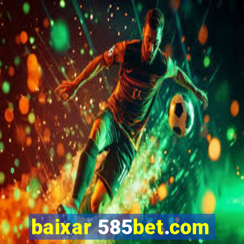 baixar 585bet.com