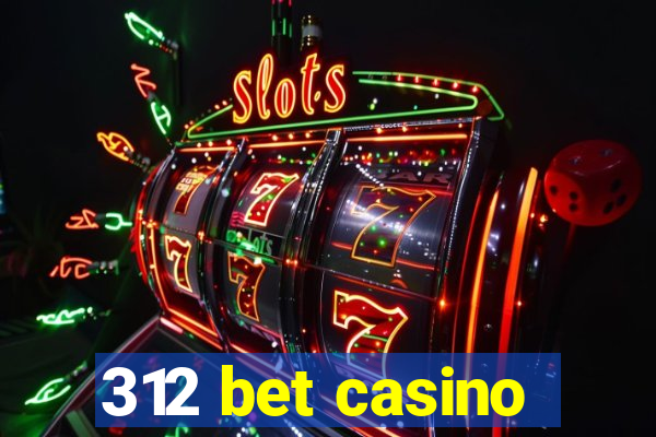 312 bet casino