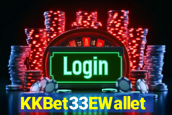 KKBet33EWallet