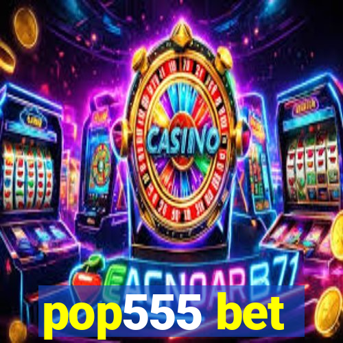 pop555 bet