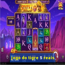 jogo do tigre 5 reais