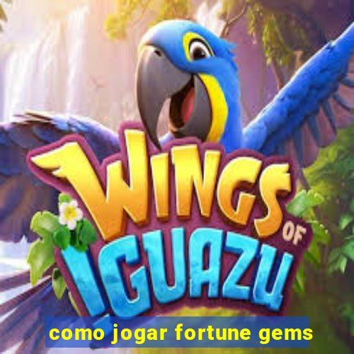 como jogar fortune gems