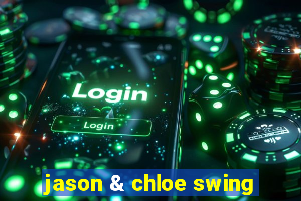 jason & chloe swing