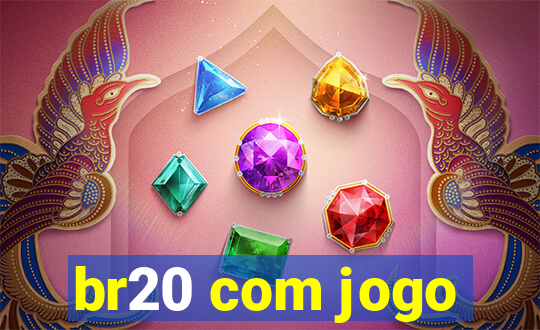 br20 com jogo