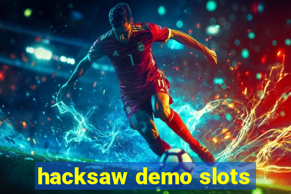 hacksaw demo slots