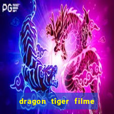 dragon tiger filme completo dublado online