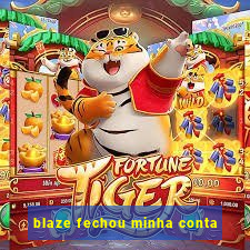 blaze fechou minha conta