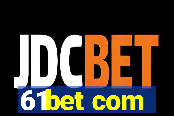 61bet com