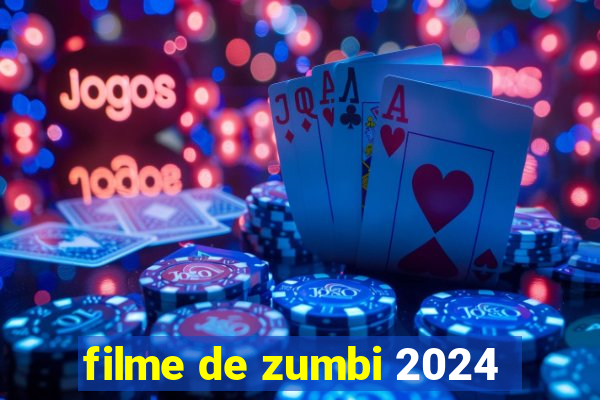 filme de zumbi 2024