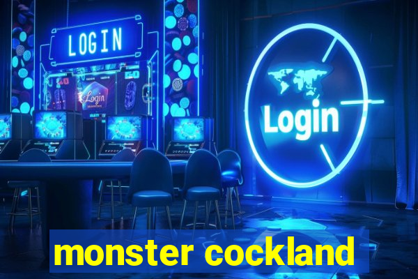 monster cockland