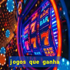 jogos que ganha dinheiro sem investir