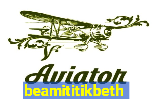 beamititikbeth