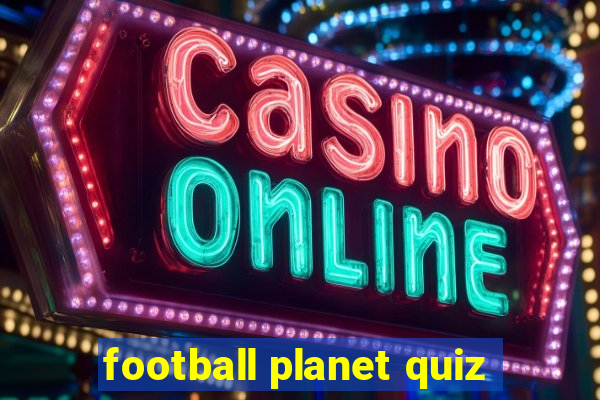 football planet quiz