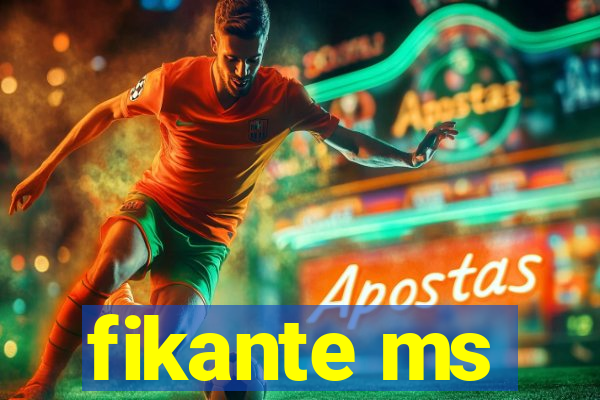 fikante ms