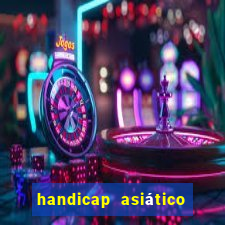 handicap asiático o que é