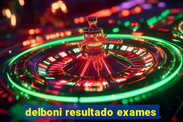 delboni resultado exames