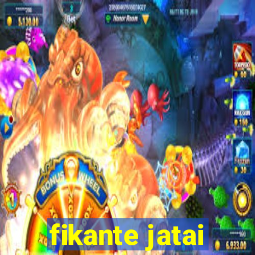 fikante jatai