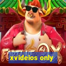 xvideios only