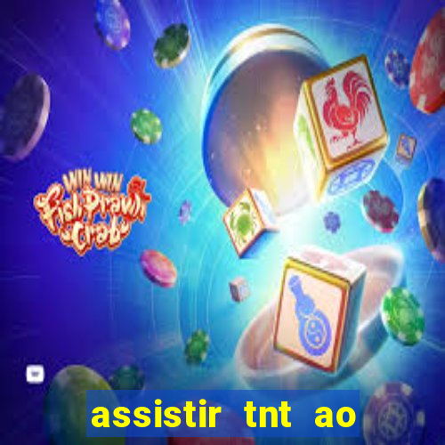 assistir tnt ao vivo gratis online