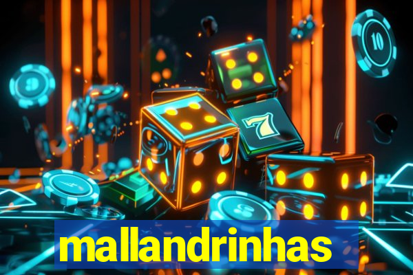 mallandrinhas