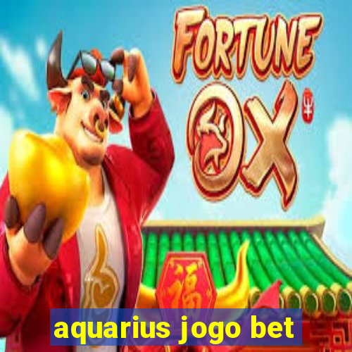 aquarius jogo bet