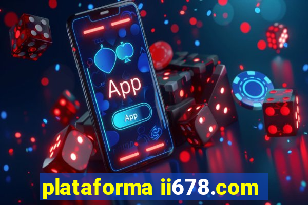 plataforma ii678.com