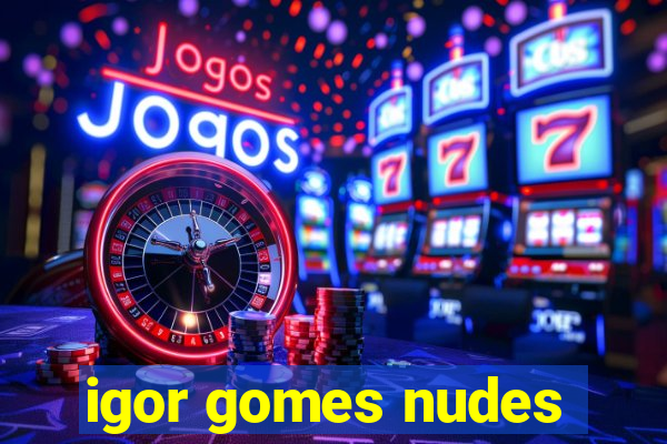 igor gomes nudes