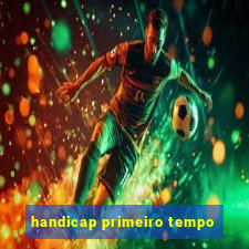 handicap primeiro tempo