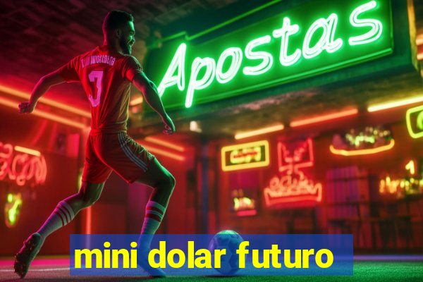 mini dolar futuro