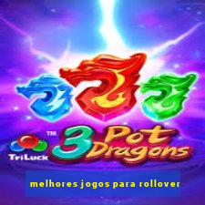 melhores jogos para rollover