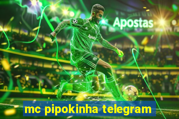 mc pipokinha telegram