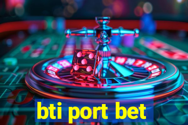 bti port bet