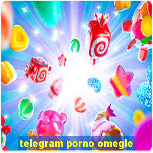 telegram porno omegle