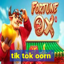 tik tok oorn