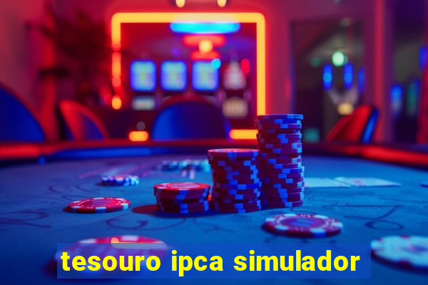 tesouro ipca simulador