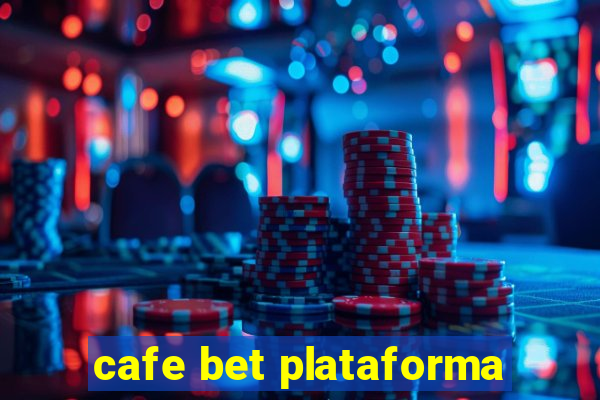 cafe bet plataforma