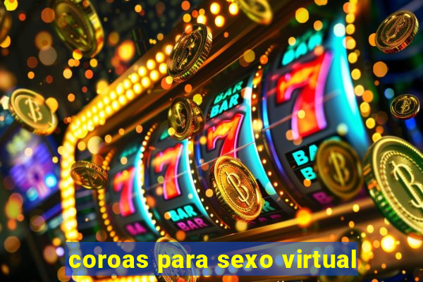 coroas para sexo virtual