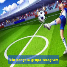 kid bengala grupo telegram