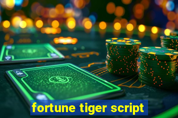 fortune tiger script