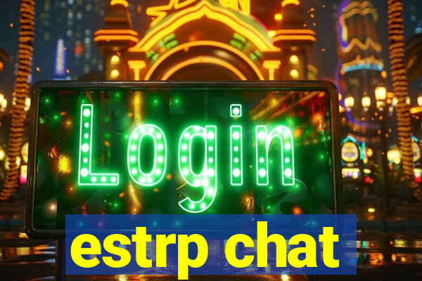 estrp chat