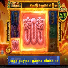 jogo paypal ganha dinheiro