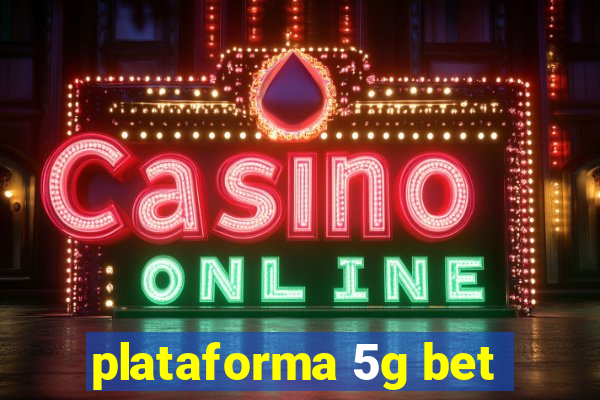 plataforma 5g bet