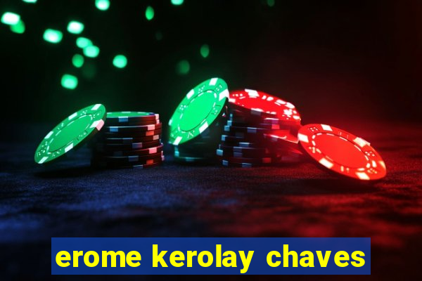 erome kerolay chaves