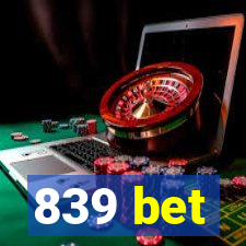 839 bet