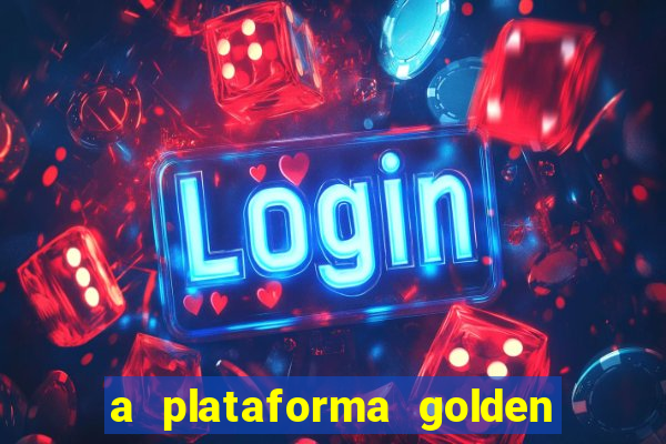 a plataforma golden slots paga mesmo