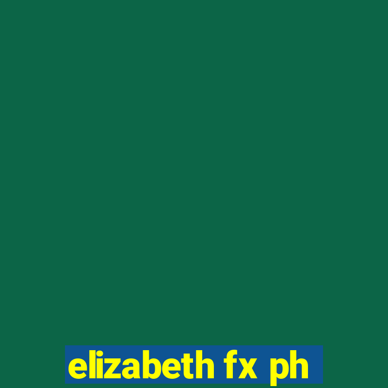 elizabeth fx ph