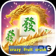 crazy fruit crush ganhar dinheiro