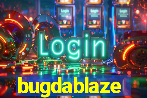 bugdablaze