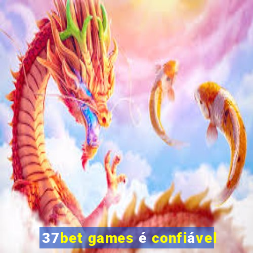 37bet games é confiável