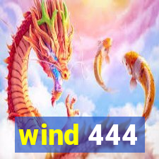 wind 444